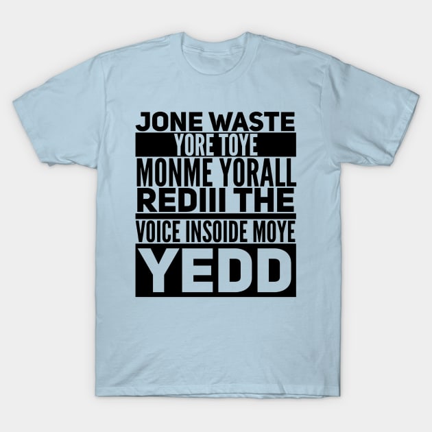 Jone Waste Yore Toye Shirt Funny T-Shirt by NomiCrafts